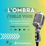 Podcast Podcastbook Ivan Scudieri Ombra delle Voci