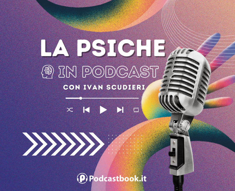 Podcast Podcastbook La psiche in podcast Ivan Scudieri Speaker Giornalista Manager