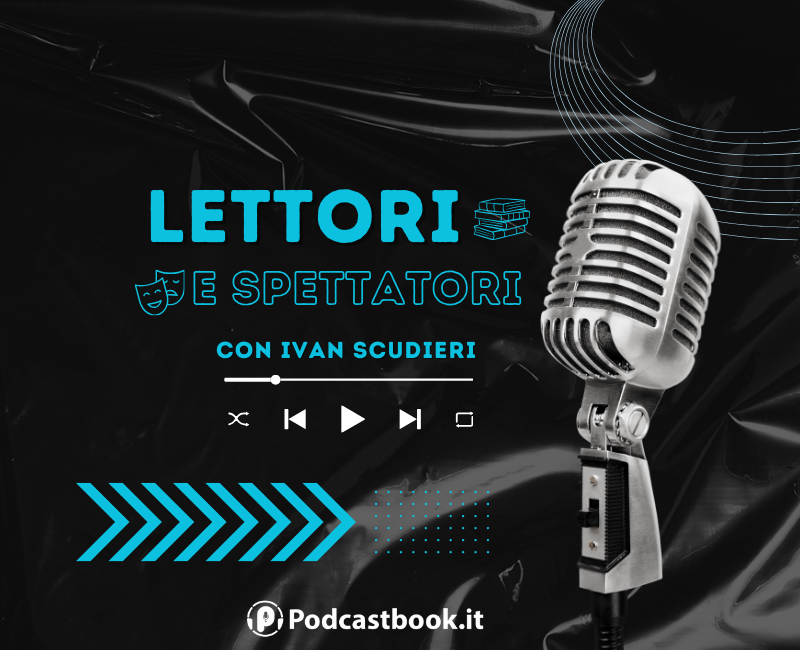 Podcast Podcastbook Lettori e spettatori Ivan Scudieri